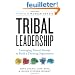 Tribal Leadership: Leveraging Natural Groups to Build a Thriving Organization