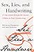Sex, Lies, and Handwriting: A Top Expert Reveals the Secrets Hidden in Your Handwriting