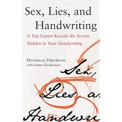 Sex, Lies, and Handwriting: A Top Expert Reveals the Secrets Hidden in Your Handwriting