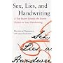 Sex, Lies, and Handwriting: A Top Expert Reveals the Secrets Hidden in Your Handwriting