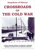 Snapshots of History: Crossroads of The Cold War