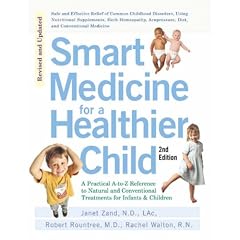 Smart Medicine for a Healthier Child: A Practical A-to-Z Reference to Natural and Conventional Treatments for Infants and Children