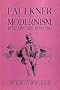 Faulkner and Modernism: Rereading and Rewriting