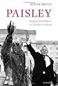 Paisley: Religion and Politics in Northern Ireland