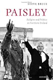 Paisley: Religion and Politics in Northern Ireland