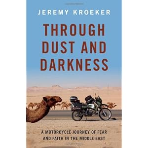 Through Dust and Darkness: A Motorcycle Journey of Fear and Faith in the Middle East