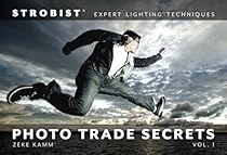 Strobist Photo Trade Secrets Volume 1: Expert Lighting Techniques (One-Off) Strobist Photo Trade Secrets Volume 1: Expert Lighting Techniques (One-Off)