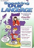 Speaking our language : the complete guide to learning Gaelic for all ages