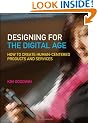 Designing for the Digital Age: How to Create Human-Centered Products and Services