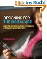 Designing for the Digital Age: How to Create Human-Centered Products and Services