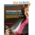 Designing for the Digital Age: How to Create Human-Centered Products and Services