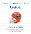 What It Means to be a Gator (What It Means to Be ...)