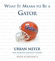 What It Means to be a Gator (What It Means to Be ...)