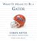 What It Means to be a Gator (What It Means to Be ...)