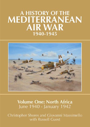 A History of the Mediterranean Air War, 1940-1945: Volume One: North Africa, June 1940-January 1942