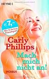 Mach mich nicht an!: Roman - Carly Phillips