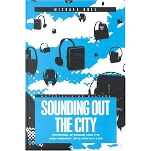 Sounding Out the City: Personal Stereos and the Management of Everyday Life (Materializing Culture Series) Michael Bull