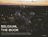 Belgium, the book : de mooiste luchtfoto's van België = les plus belles photos aériennes de Belgique = the best aerial photographs of Belgium = die schönsten Luftaufnahmen von Belgien