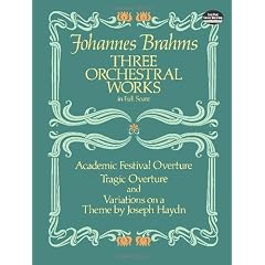 Three Orchestral Works in Full Score: Academic Festival Overture, Tragic Overture and Variations on a Theme by Joseph Haydn (Dover Music Scores)
