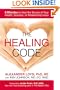 The Healing Code: 6 Minutes to Heal the Source of Your Health, Success, or Relationship Issue