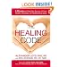 The Healing Code: 6 Minutes to Heal the Source of Your Health, Success, or Relationship Issue