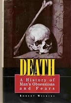 Death: A History of Man's Obsessions and Fears