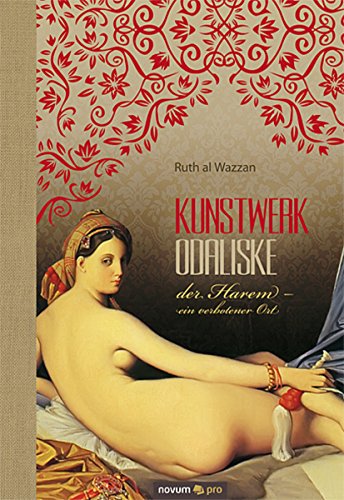 Kunstwerk Odaliske: der Harem - ein verbotener Ort (German Edition)