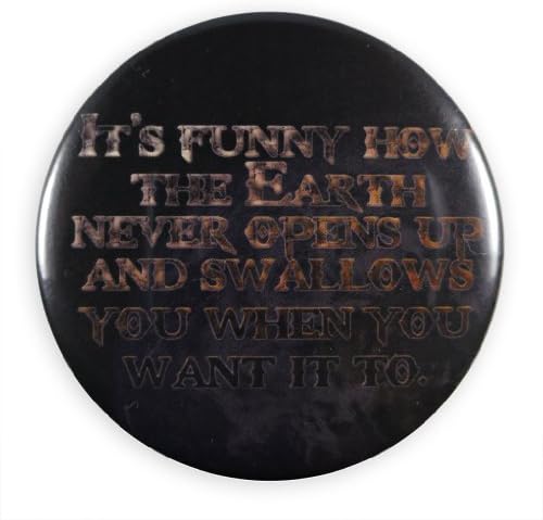 Buffy the Vampire Slayer It's Funny How the Earth Never Opens Up and Swallows You When You Want It To Pinback Button 2.25" Multi