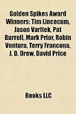 Golden Spikes Award Winners: Tim Lincecum, Jason Varitek, Pat Burrell, Mark Prior, Robin Ventura, Terry Francona, J. D. Drew, David Price Jason Varitek