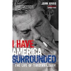 I Have America Surrounded: The Life of Timothy Leary