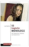 Image de 55 tragische Monologe: Zum Vorsprechen, Studieren und Kennenlernen