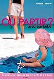 Où partir avec son bébé ? : Le guide des vacances des tout-petits de 0 à 3 ans Où partir avec son bébé ? : Le guide des vacances des tout-petits de 0 à 3 ans