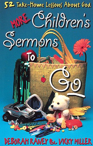 More Children's Sermons To Go: 52 Take-Home Lessons About God