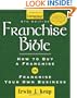Franchise Bible (Franchise Bible: How to Buy a Franchise or Franchise Your Own Business)