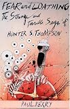 Fear and Loathing: The Strange and Terrible Saga of Hunter S. Thompson