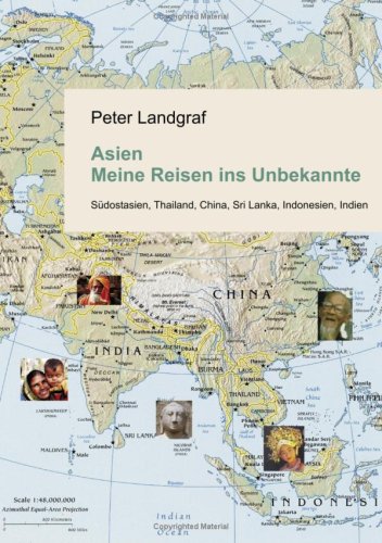 Asien - Meine Reisen ins Unbekannte