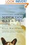Dispatches from the Muckdog Gazette: A Mostly Affectionate Account of a Small Town's Fight to Survive