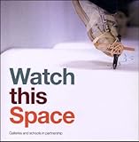 Watch this space : galleries and schools in partnership