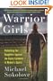 Warrior Girls: Protecting Our Daughters Against the Injury Epidemic in Women's Sports