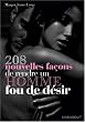 208 Nouvelles fa�ons de rendre un homme fou de d�sir