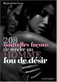 208 Nouvelles façons de rendre un homme fou de désir