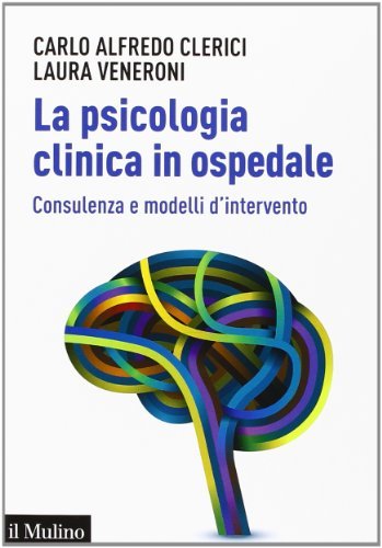 La psicologia clinica in ospedale: Consulenza e modelli d'intervento (Aspetti della psicologia) (Italian Edition)