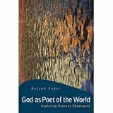 God as Poet of the World: Exploring Process Theologies