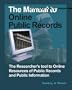The Manual to Online Public Records: The Researcher's Tool to Online Resources of Public Records and Public Information