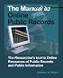 The Manual to Online Public Records: The Researcher's Tool to Online Resources of Public Records and Public Information