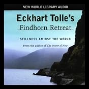 Eckhart Tolle's Findhorn Retreat | [Eckhart Tolle]