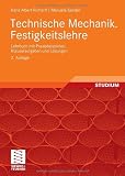 Technische Mechanik - Festigkeitslehre: Lehrbuch mit Praxisbeispielen, Klausuraufgaben und L&ouml;sungen - Hans Albert Richard, Manuela Sander
