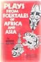 Plays from Folktales of Africa and Asia: One-Act, Royalty-Free Dramatizations for Young People from Stories and Legends of Africa and Asia