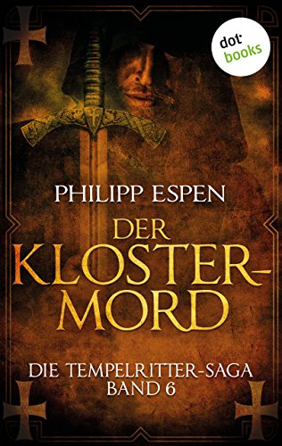 Die Tempelritter-Saga - Band 6: Der Klostermord (German Edition)