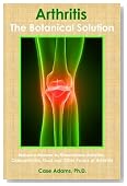 Arthritis - The Botanical Solution: Nature's Answer to Rheumatoid Arthritis, Osteoarthritis, Gout and Other Forms of Arthritis